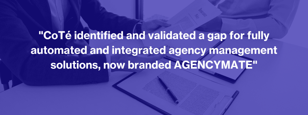 "With Gartner guidance, CoTé achieved: An all-in-one cloud AMS platform to enable agencies or brokers to deliver leads to sales to service across the entire customer journey"