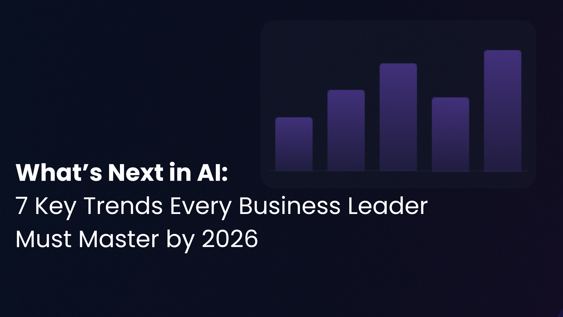 What’s Next in AI: 7 Key Trends Every Business Leader Must Master by ...