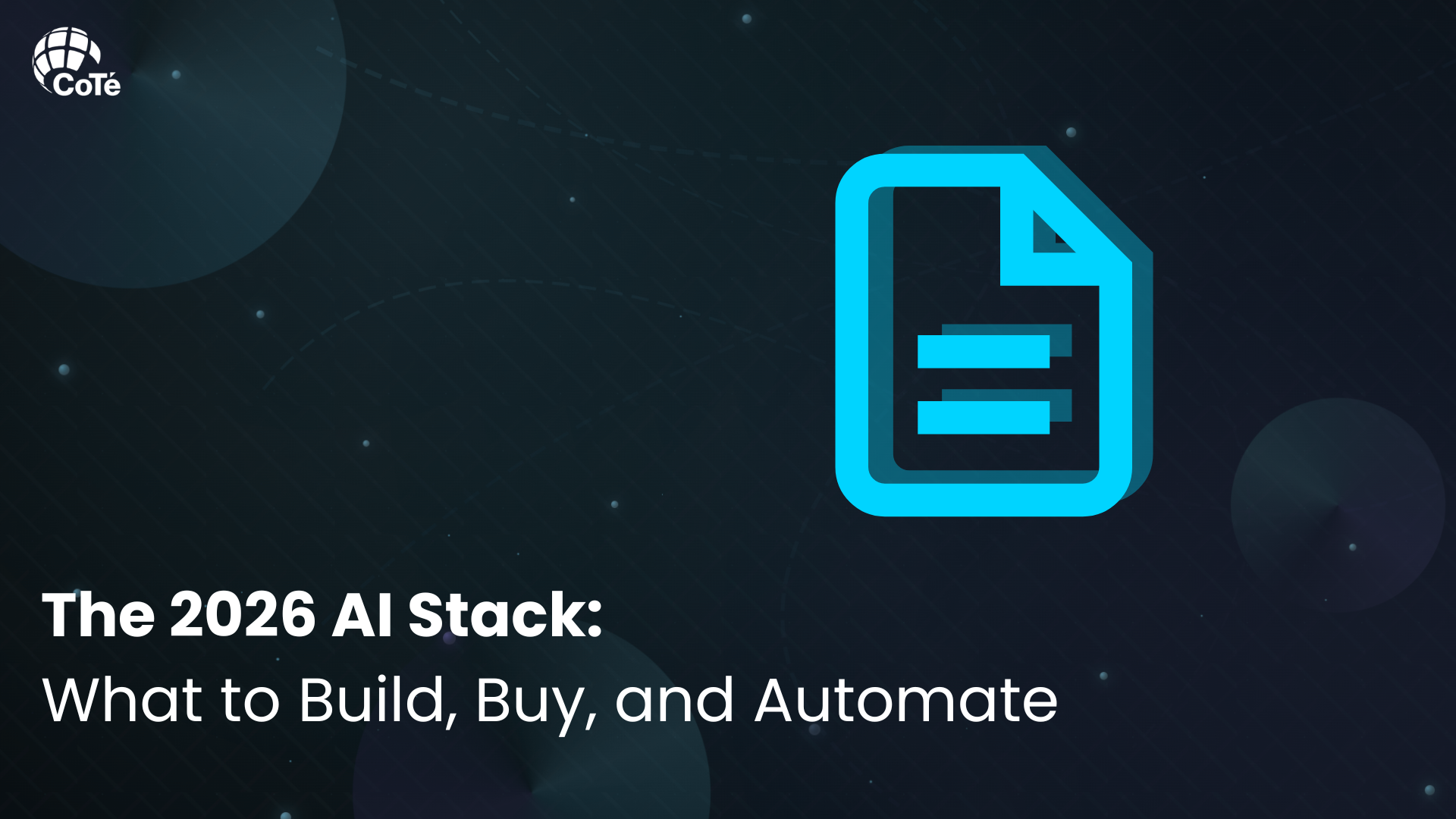 The 2026 AI Stack: What to Build, Buy, and Automate - CoTé Software ...